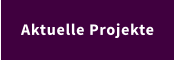 Aktuelle Projekte